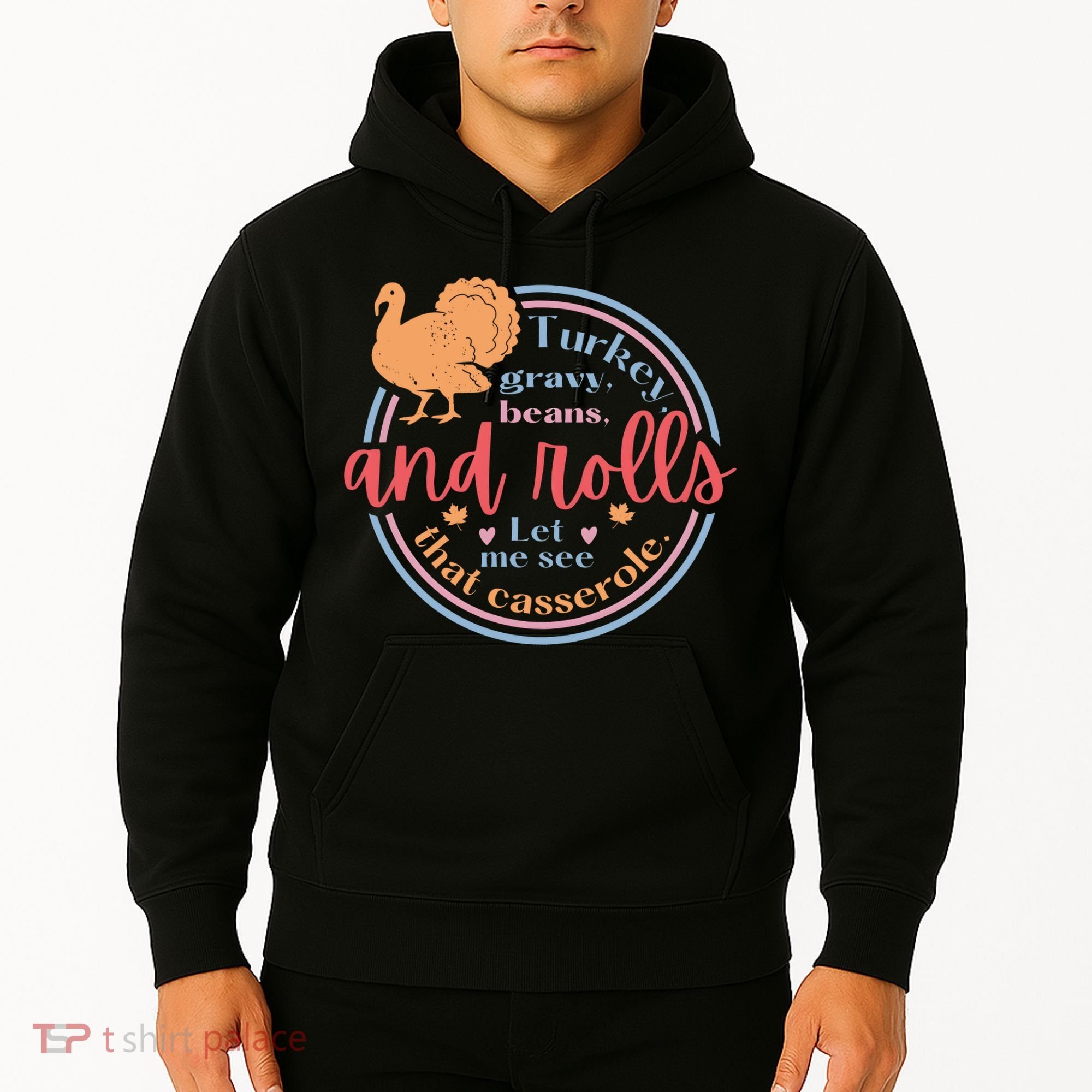 Thanksgiving Turkey Gravy Beans And Rolls Let Me See That Casserole Hoodie
