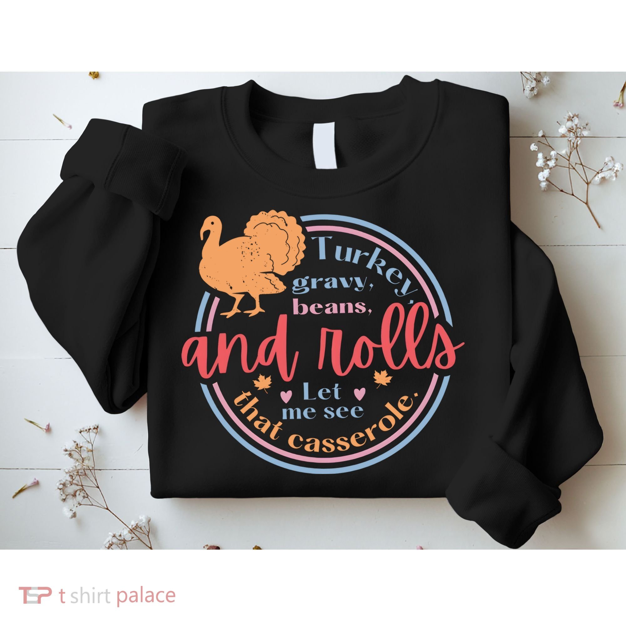 Thanksgiving Turkey Gravy Beans And Rolls Let Me See That Casserole Sweatshirt