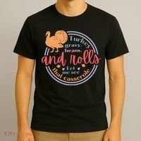 Thanksgiving Turkey Gravy Beans And Rolls Let Me See That Casserole T-Shirt thumb 3