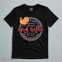 Thanksgiving Turkey Gravy Beans And Rolls Let Me See That Casserole T-Shirt thumb 5