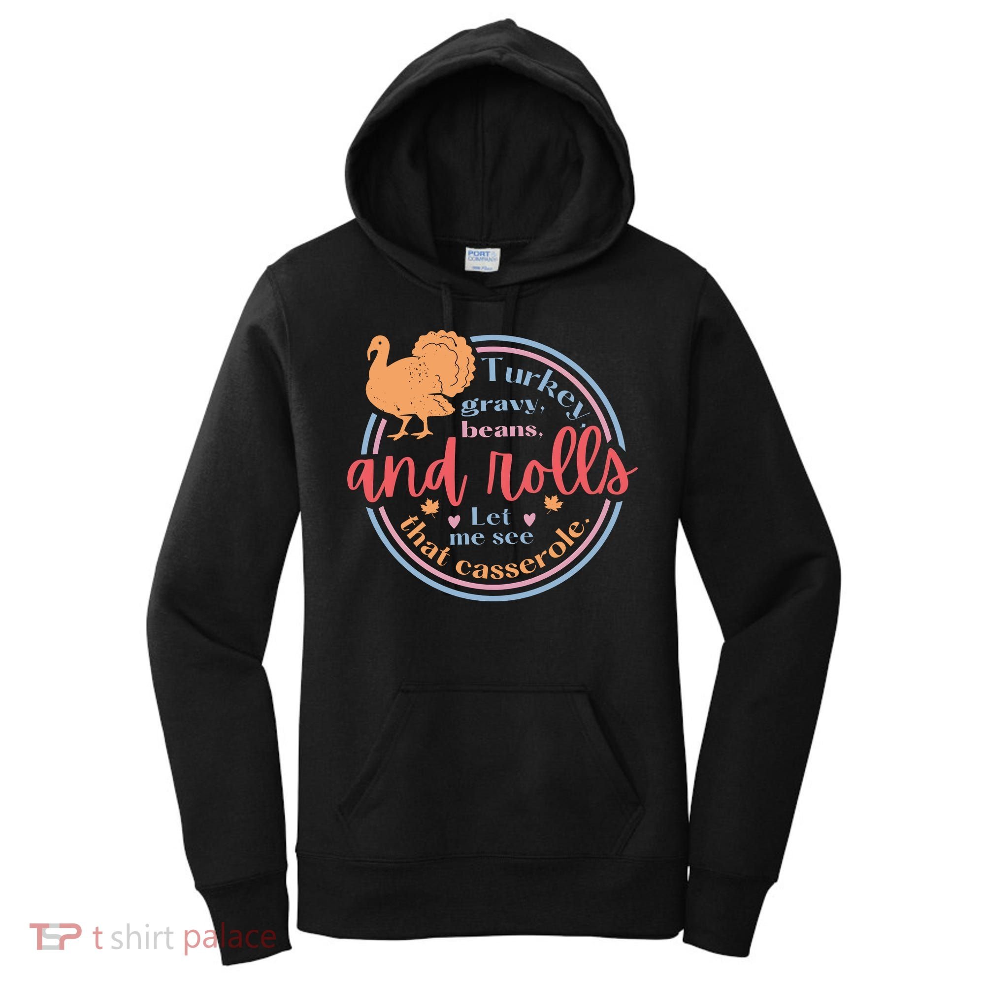 Thanksgiving Turkey Gravy Beans And Rolls Let Me See That Casserole Women's Hoodie