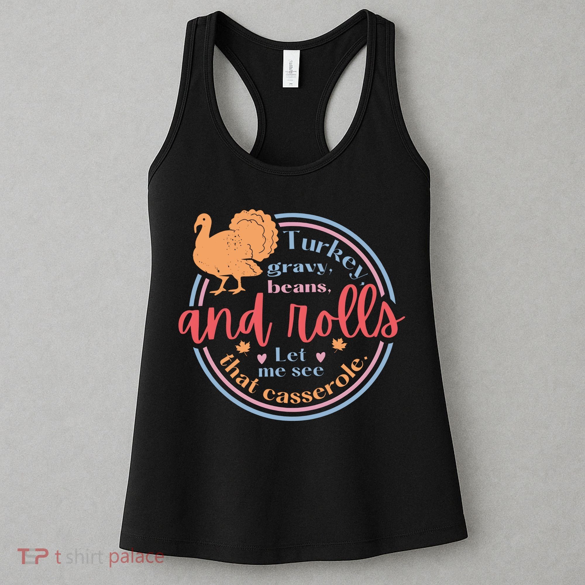 Thanksgiving Turkey Gravy Beans And Rolls Let Me See That Casserole Women's Tank Top