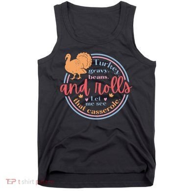 Thanksgiving Turkey Gravy Beans And Rolls Let Me See That Casserole Tank Top