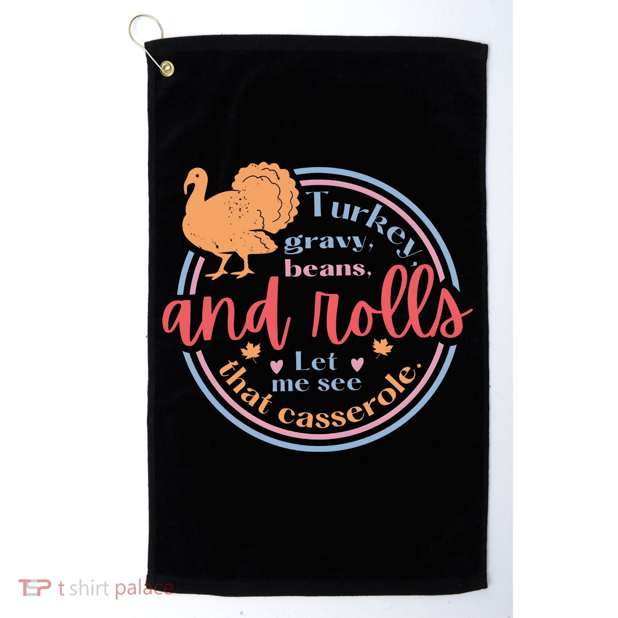 Thanksgiving Turkey Gravy Beans And Rolls Let Me See That Casserole Golf Towel