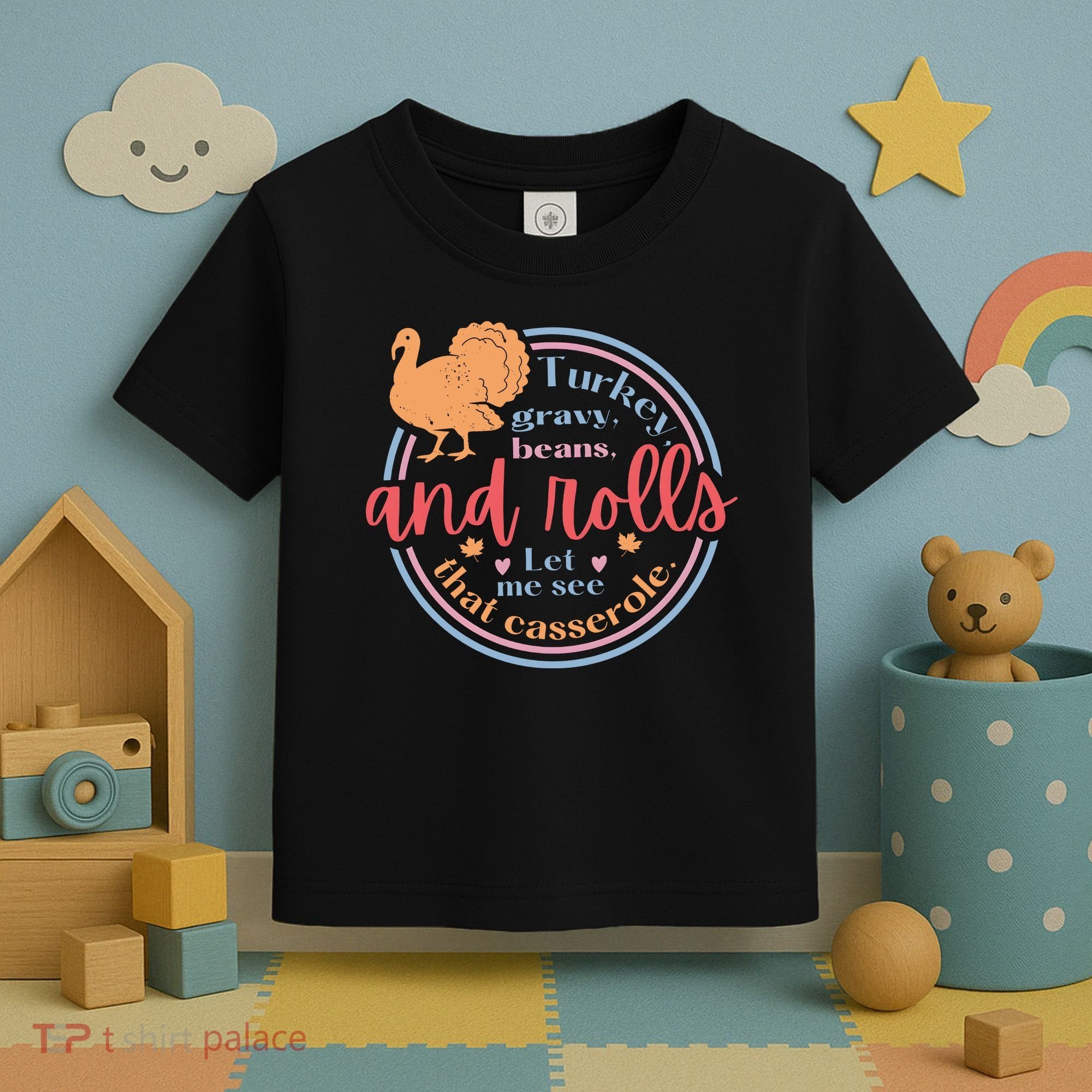 Thanksgiving Turkey Gravy Beans And Rolls Let Me See That Casserole Toddler T-Shirt