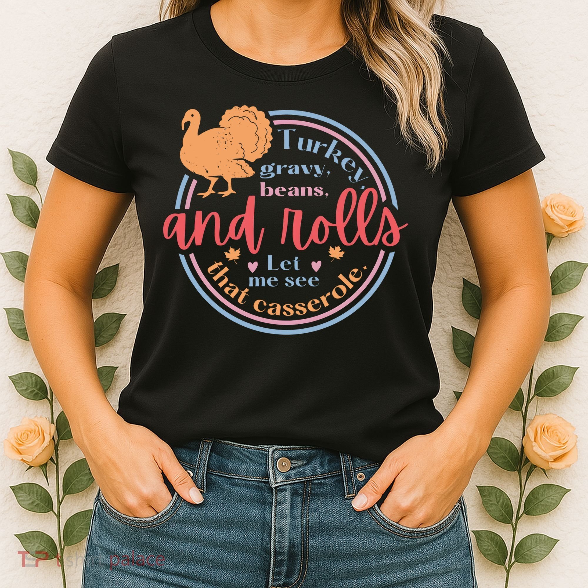 Thanksgiving Turkey Gravy Beans And Rolls Let Me See That Casserole Women's T-Shirt