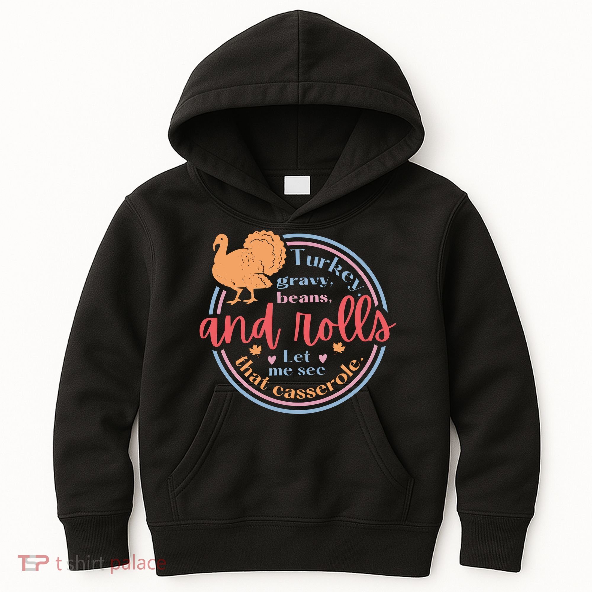 Thanksgiving Turkey Gravy Beans And Rolls Let Me See That Casserole Kids Hoodie