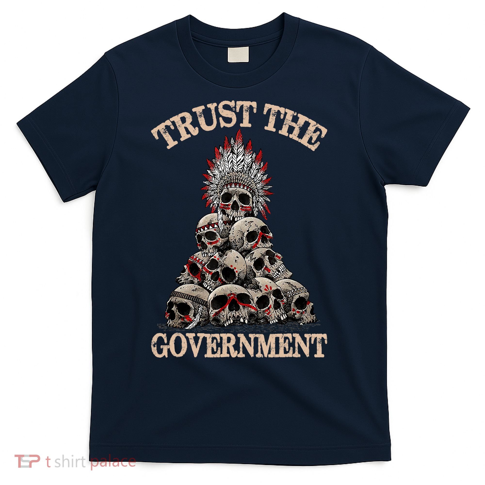 Trust The Government Skull Native American Vintage T-Shirt
