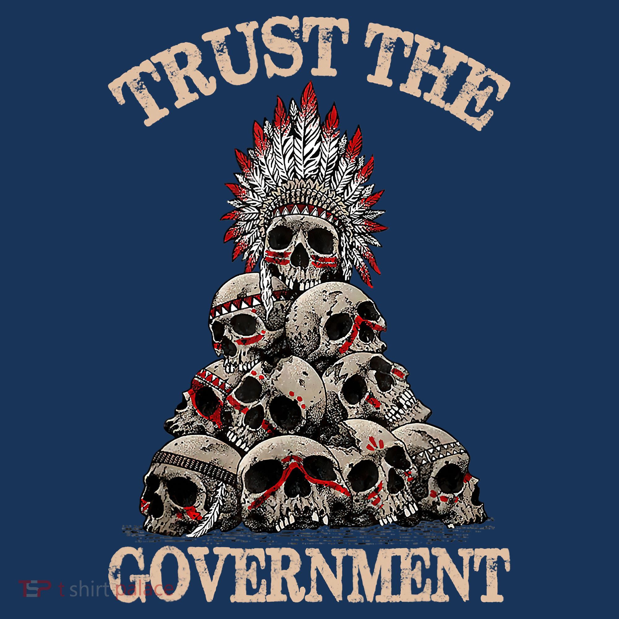 Trust The Government Skull Native American Vintage T-Shirt
