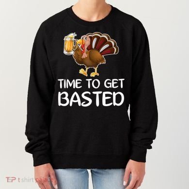 Time To Get Basted Turkey Beer Funny Thanksgiving Gift Women's Sweatshirt
