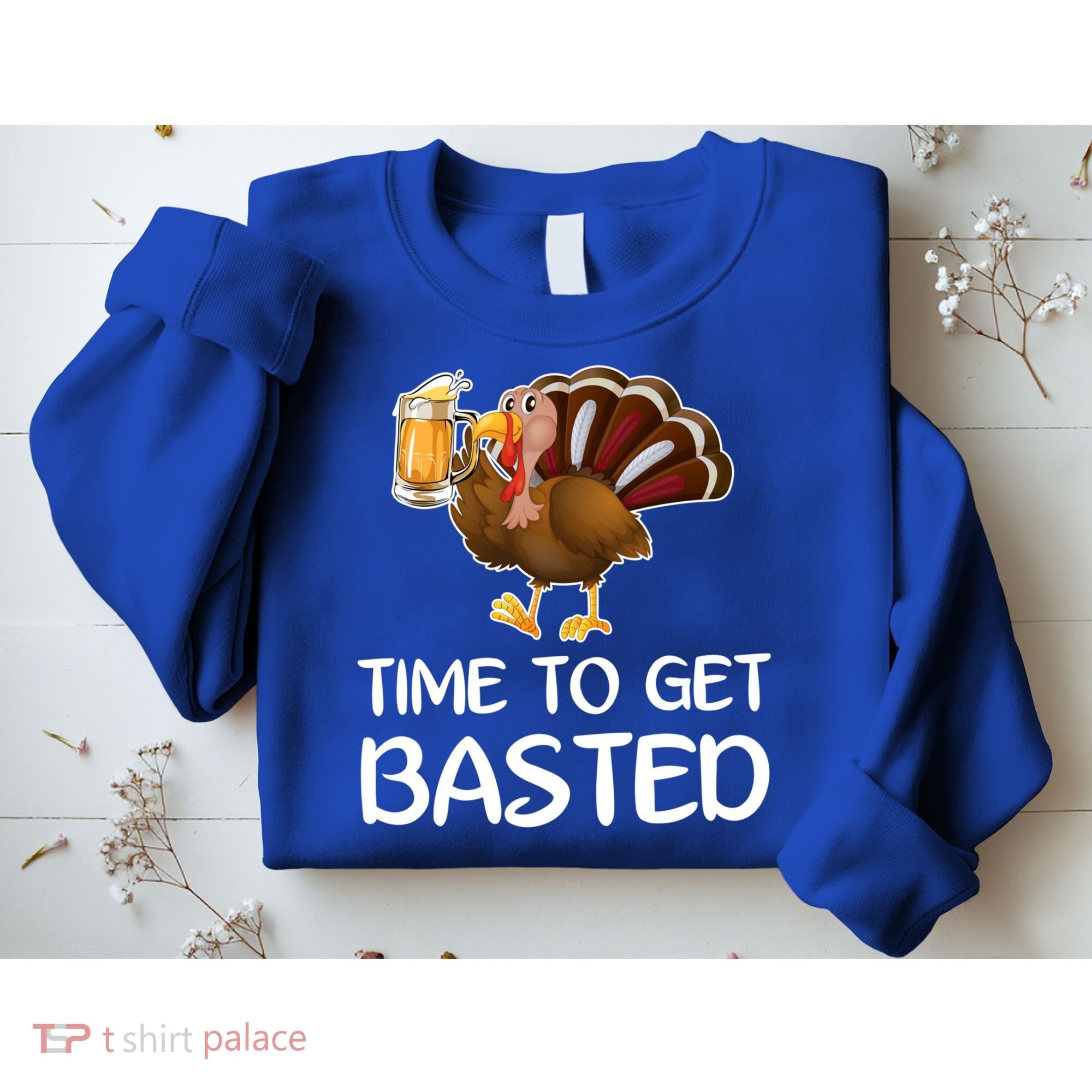 Time To Get Basted Turkey Beer Funny Thanksgiving Gift Sweatshirt