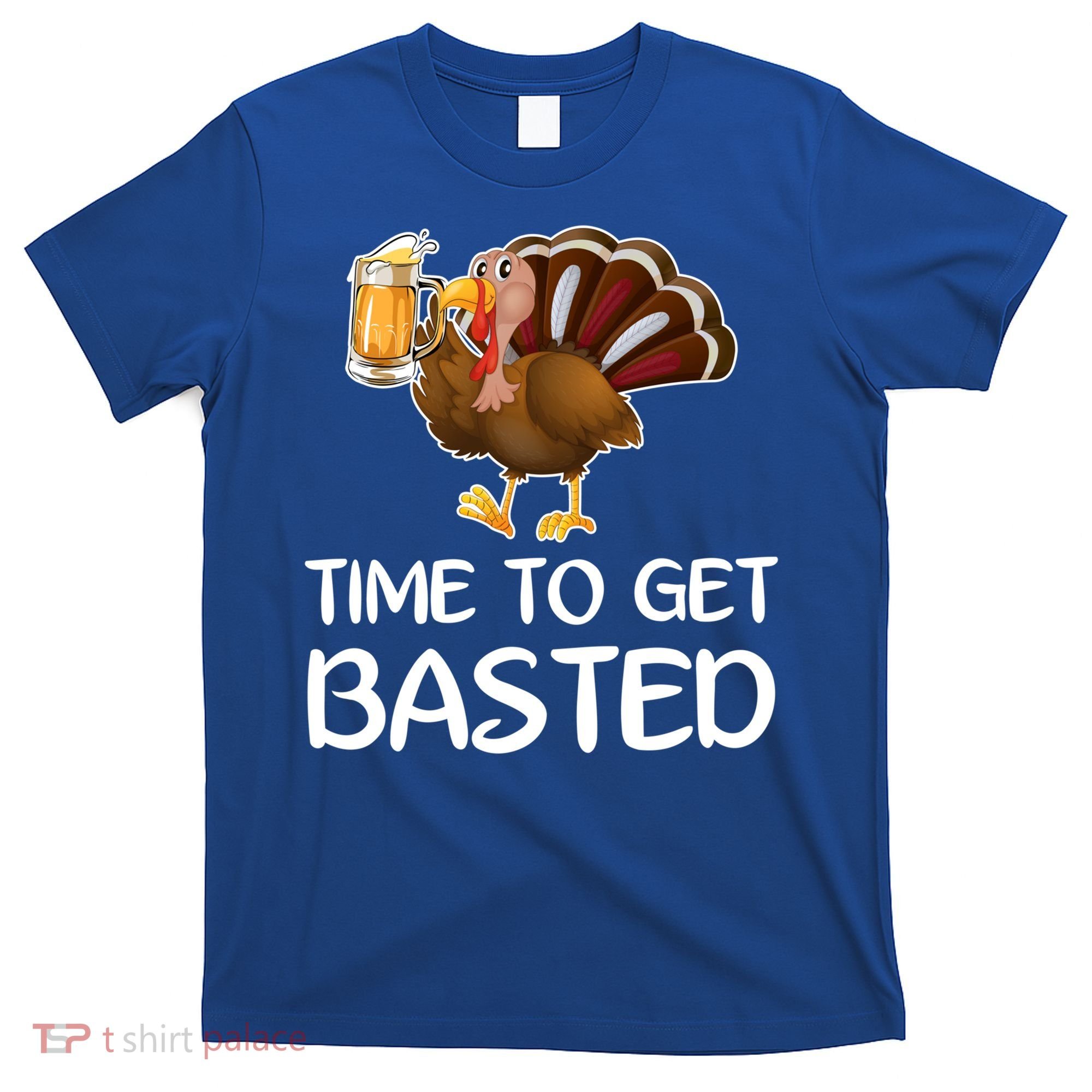 Time To Get Basted Turkey Beer Funny Thanksgiving Gift T-Shirt