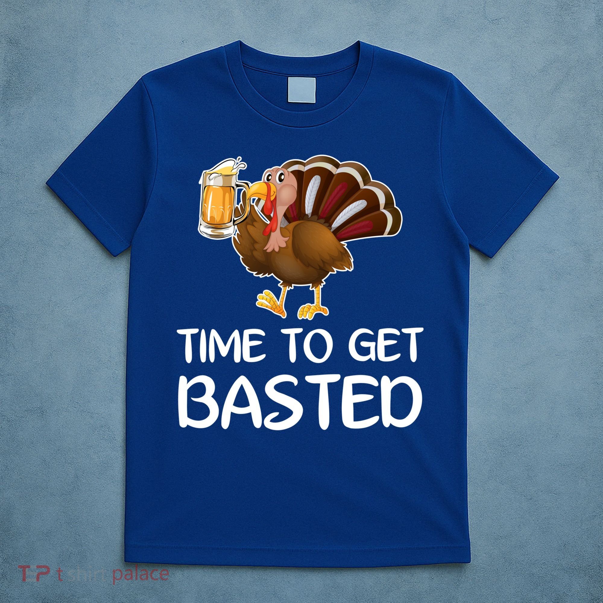 Time To Get Basted Turkey Beer Funny Thanksgiving Gift T-Shirt