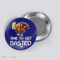 Time To Get Basted Turkey Beer Funny Thanksgiving Gift Button thumb 0