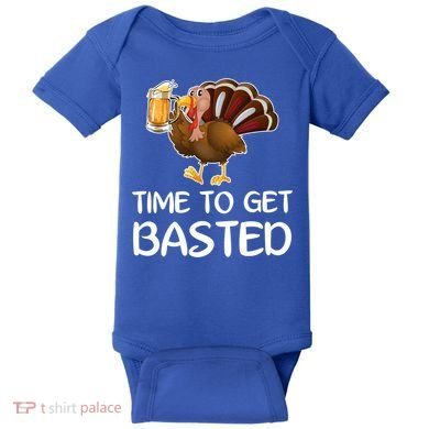 Time To Get Basted Turkey Beer Funny Thanksgiving Gift Baby Bodysuit
