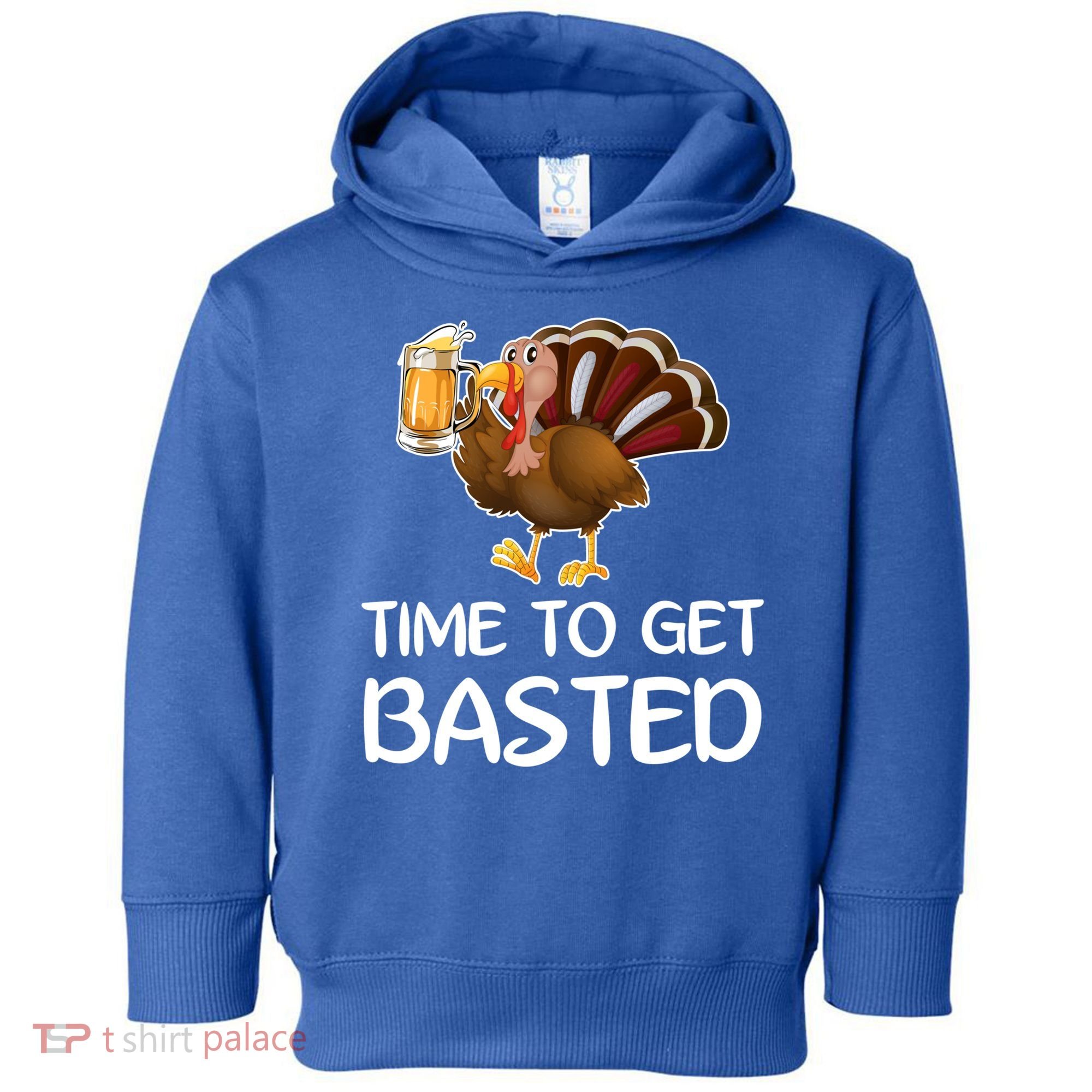 Time To Get Basted Turkey Beer Funny Thanksgiving Gift Toddler Hoodie