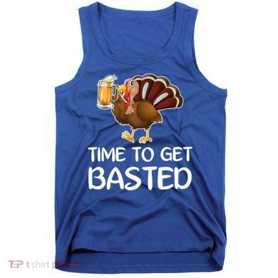 Time To Get Basted Turkey Beer Funny Thanksgiving Gift Tank Top