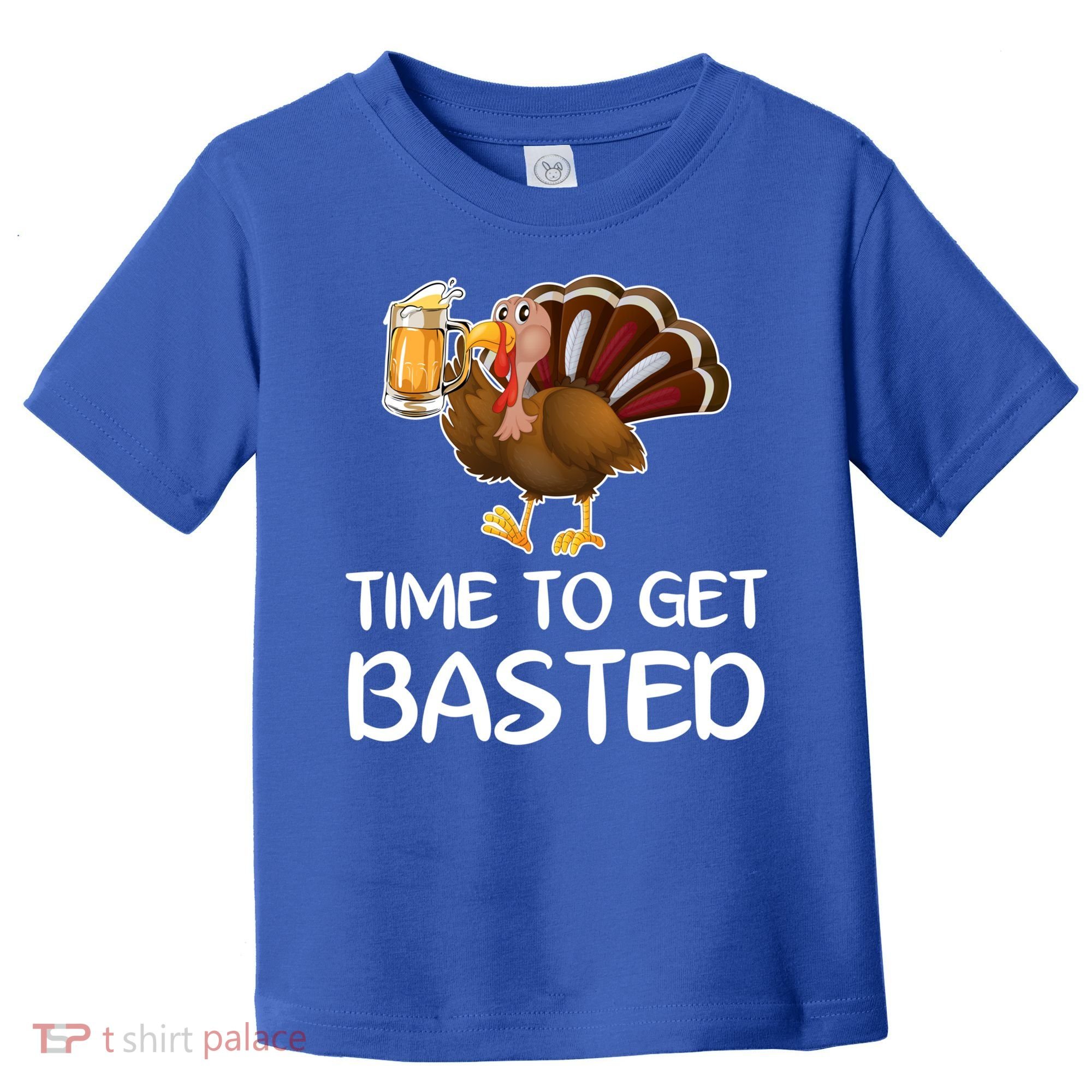 Time To Get Basted Turkey Beer Funny Thanksgiving Gift Toddler T-Shirt