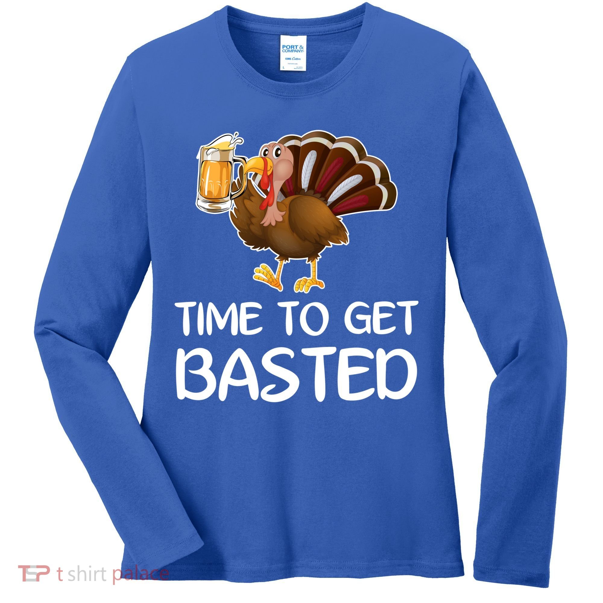 Time To Get Basted Turkey Beer Funny Thanksgiving Gift Women's Long Sleeve Shirt