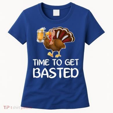 Time To Get Basted Turkey Beer Funny Thanksgiving Gift Women's T-Shirt