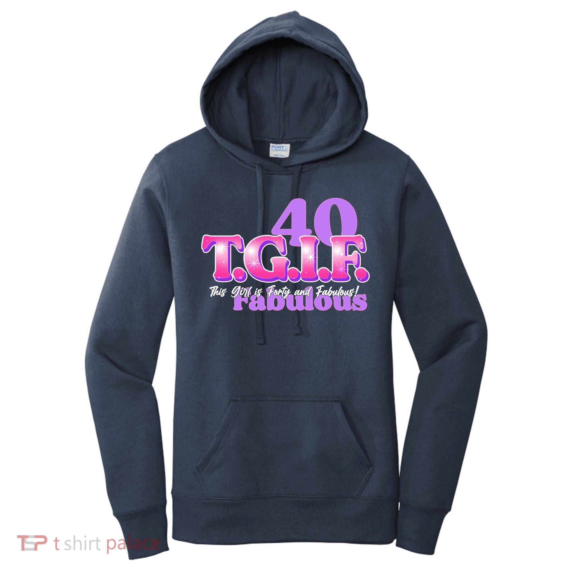 TGIF This Girl Is Forty And Fabulous 40th Birthday Women's Hoodie