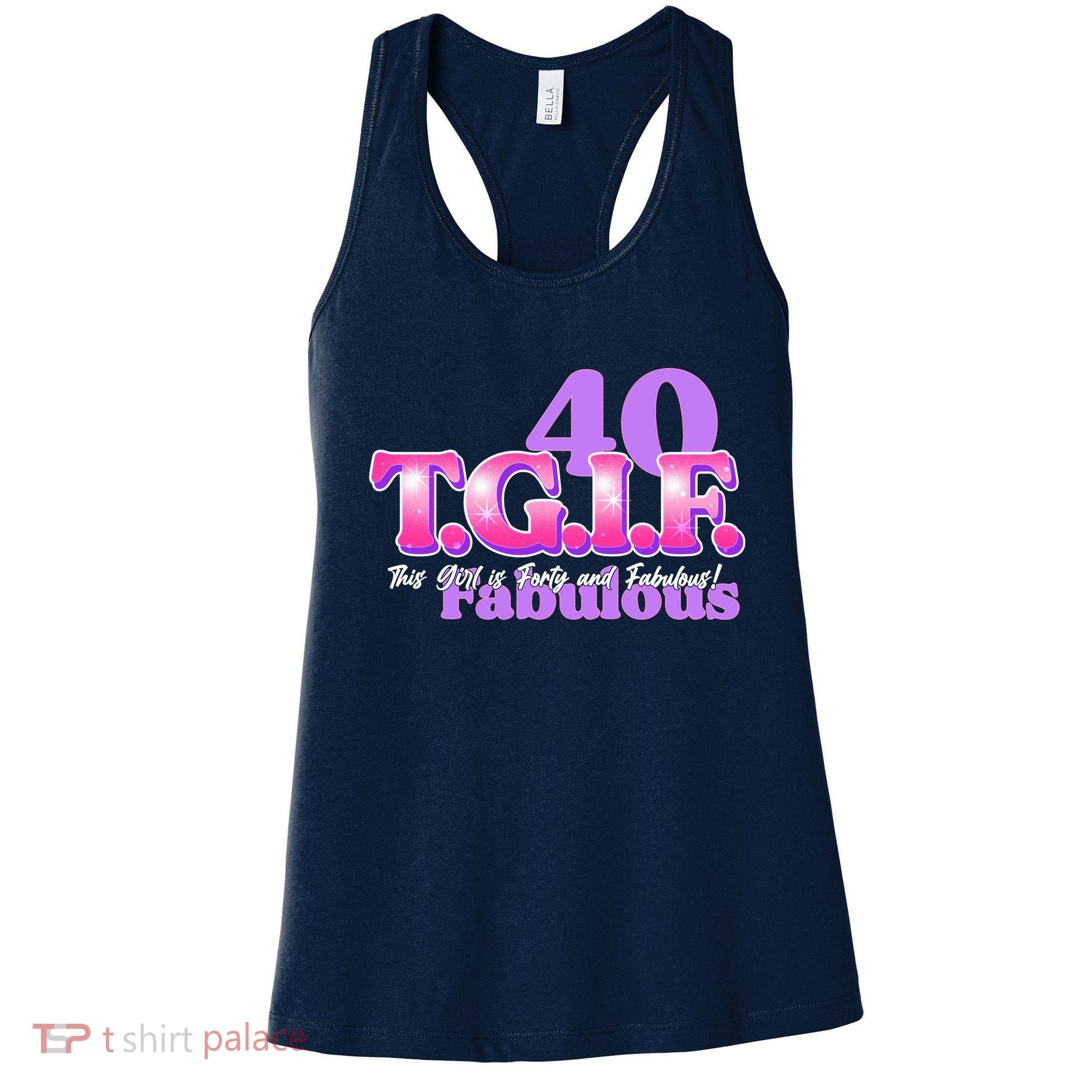 TGIF This Girl Is Forty And Fabulous 40th Birthday Women's Tank Top