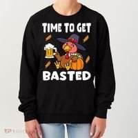 Time To Get Basted Funny Happy Thanksgiving Turkey Women's Sweatshirt thumb 0