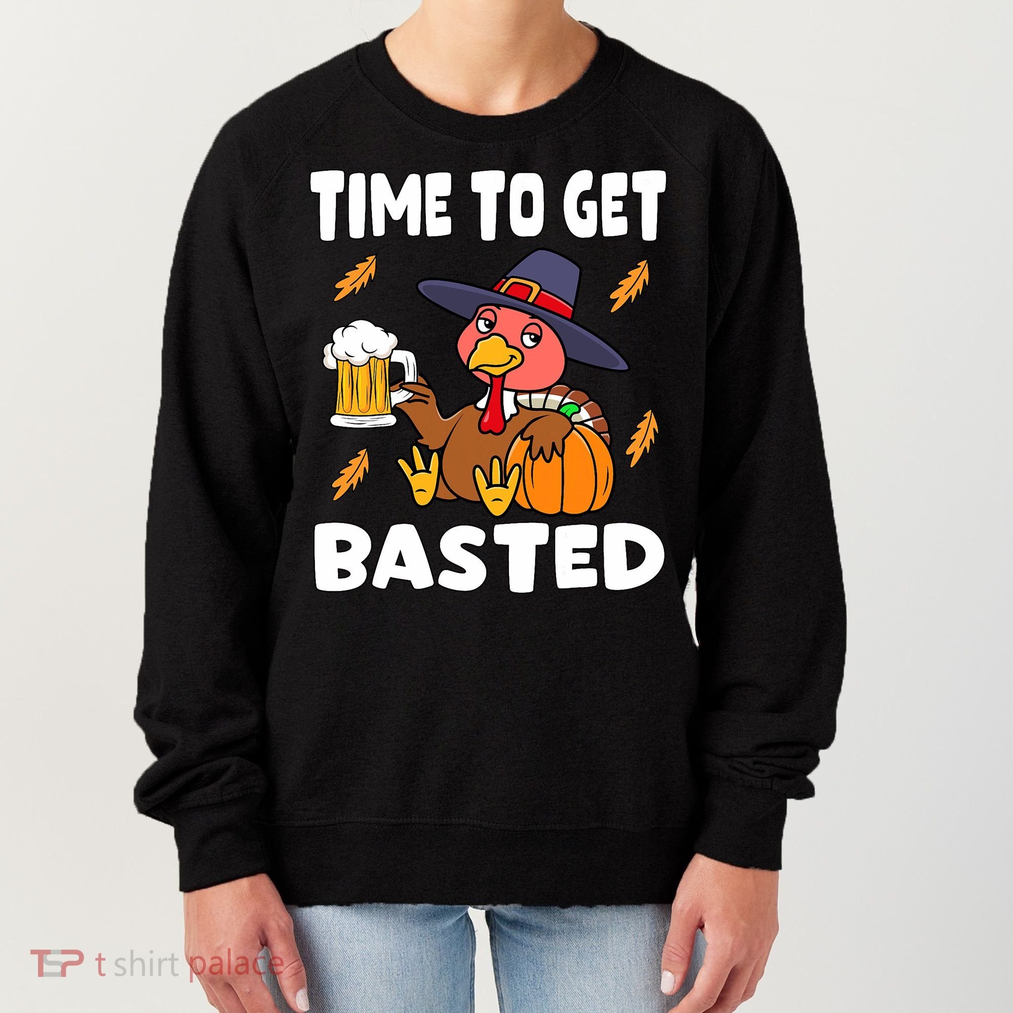Time To Get Basted Funny Happy Thanksgiving Turkey Women's Sweatshirt