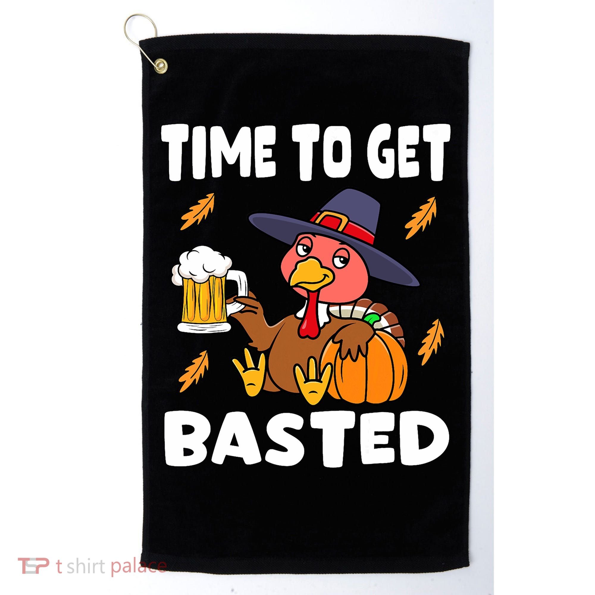Time To Get Basted Funny Happy Thanksgiving Turkey Golf Towel