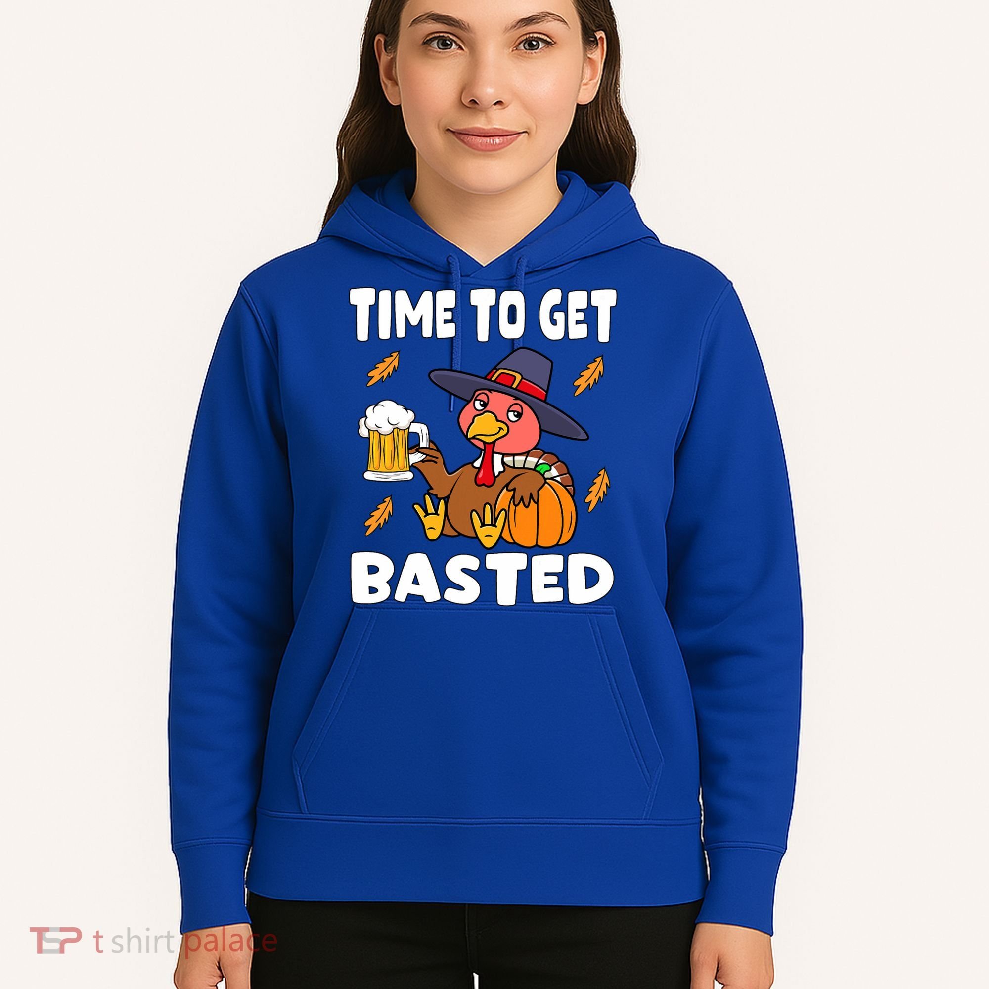 Time To Get Basted Funny Happy Thanksgiving Turkey Hoodie