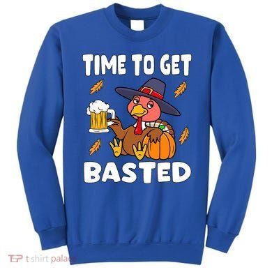 Time To Get Basted Funny Happy Thanksgiving Turkey Sweatshirt