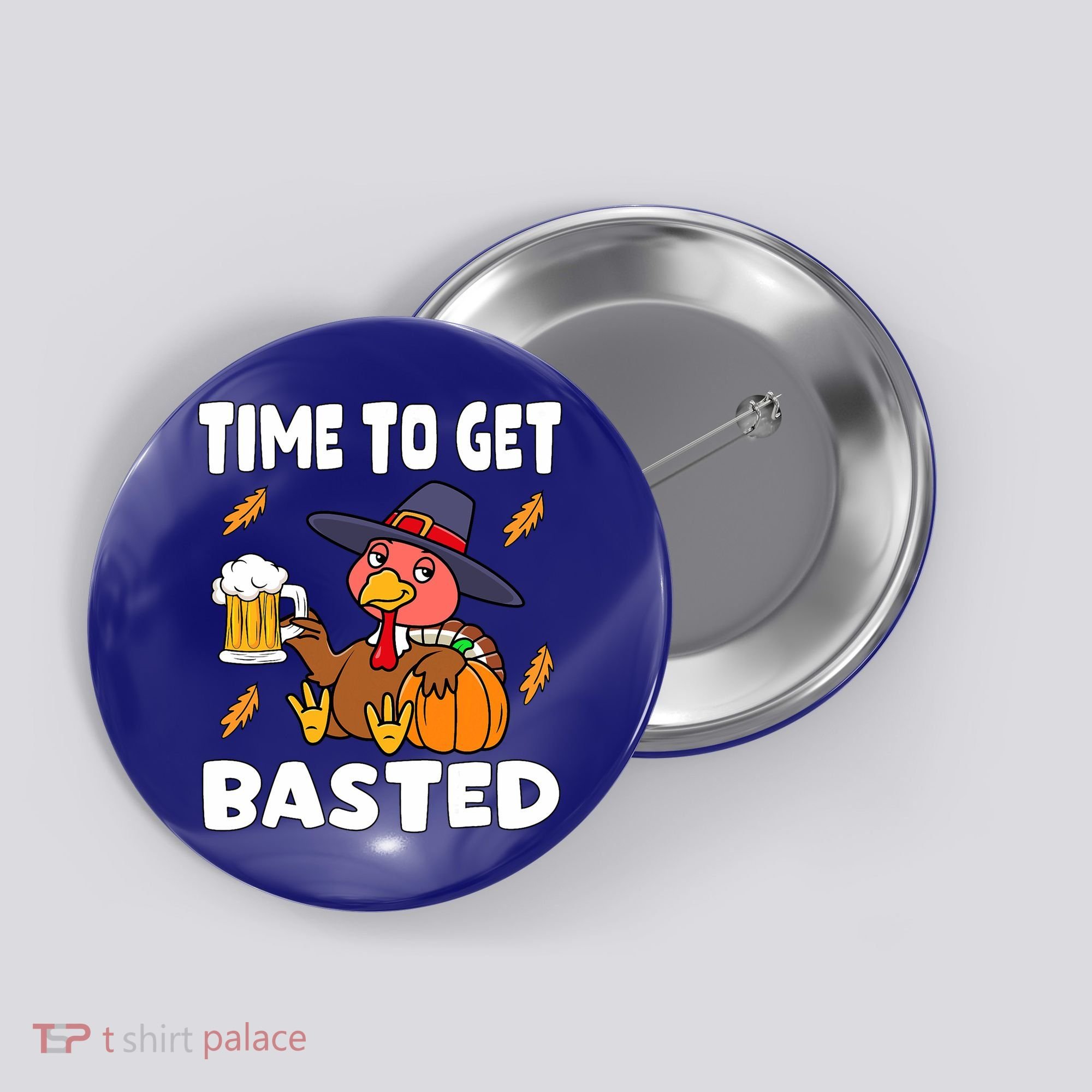 Time To Get Basted Funny Happy Thanksgiving Turkey Button