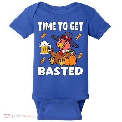 Time To Get Basted Funny Happy Thanksgiving Turkey Baby Bodysuit