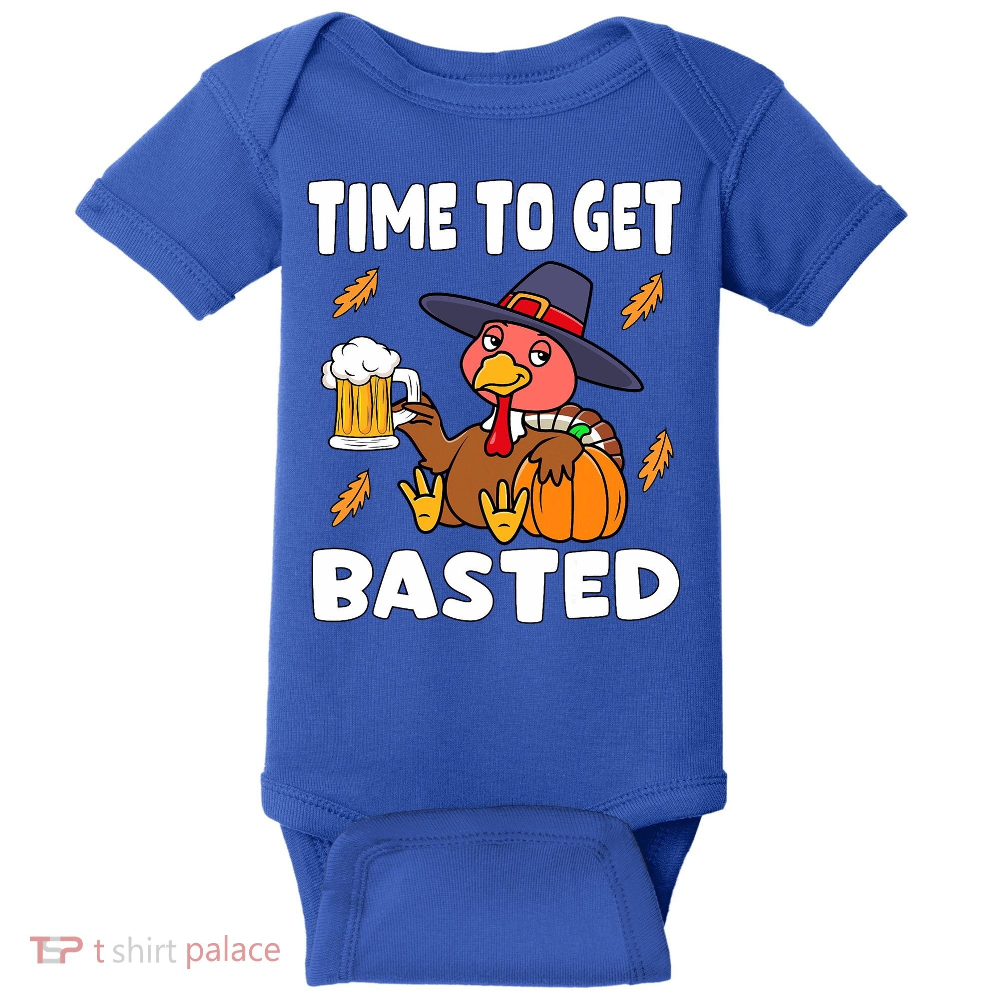 Time To Get Basted Funny Happy Thanksgiving Turkey Baby Bodysuit