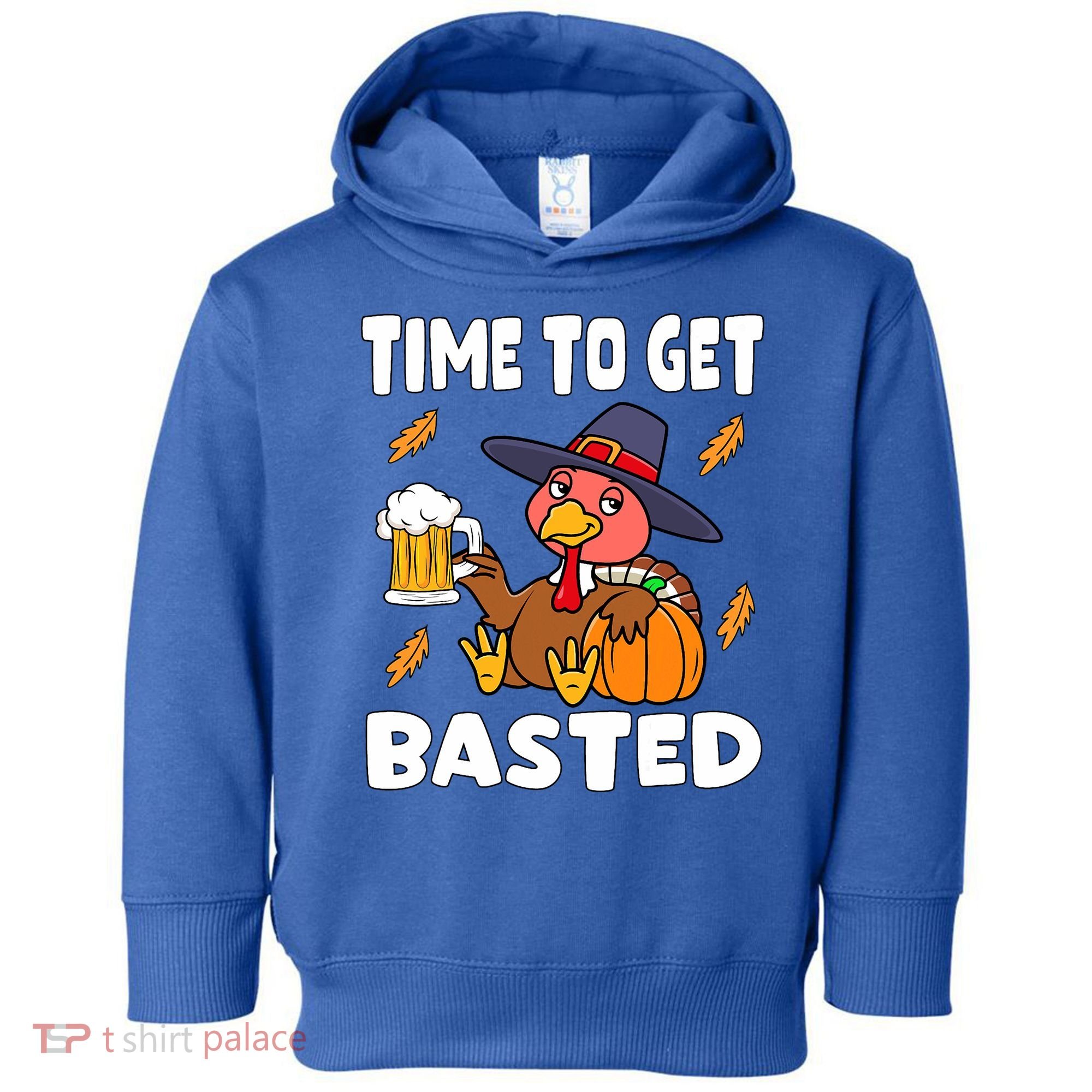 Time To Get Basted Funny Happy Thanksgiving Turkey Toddler Hoodie