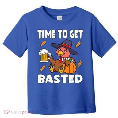 Time To Get Basted Funny Happy Thanksgiving Turkey Toddler T-Shirt