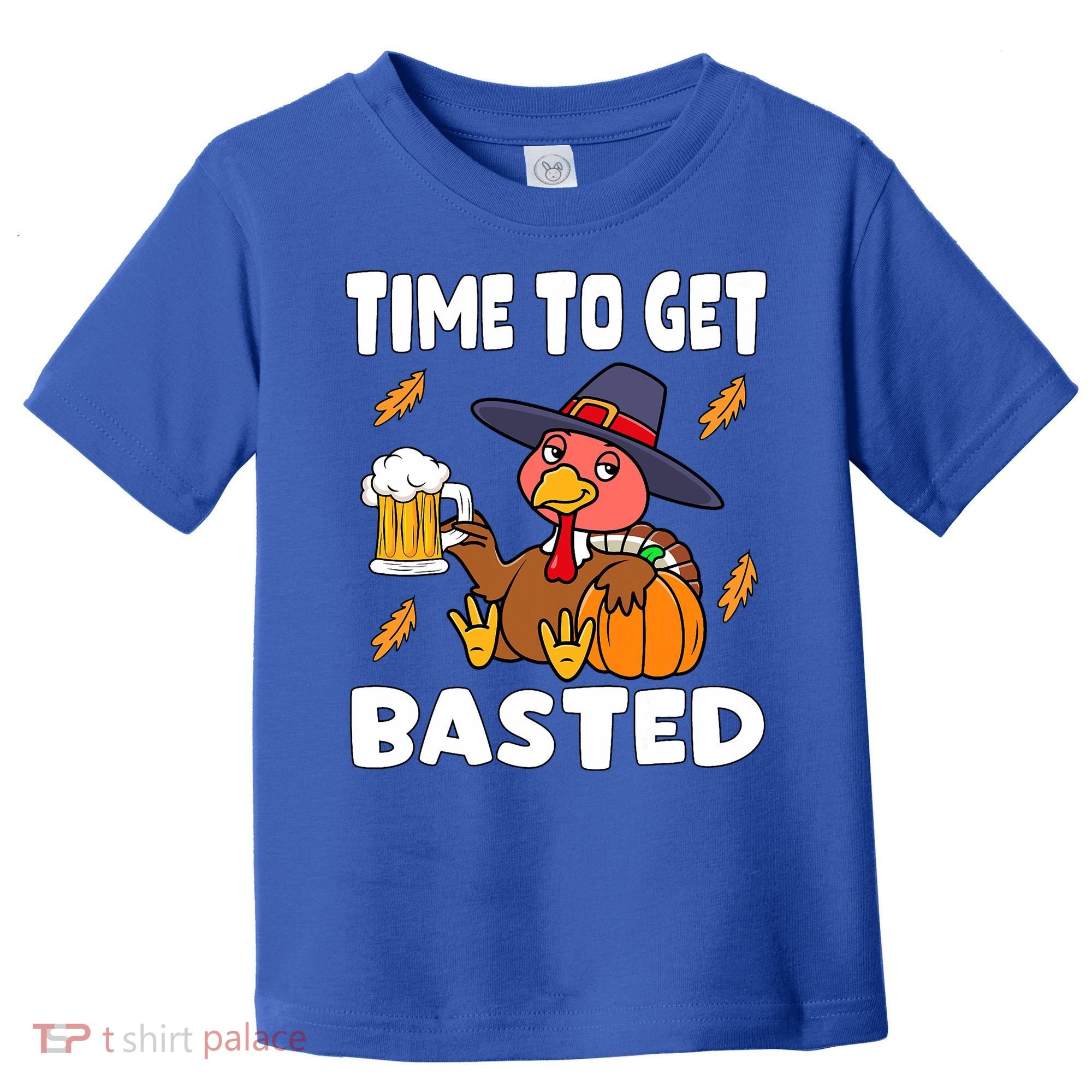 Time To Get Basted Funny Happy Thanksgiving Turkey Toddler T-Shirt