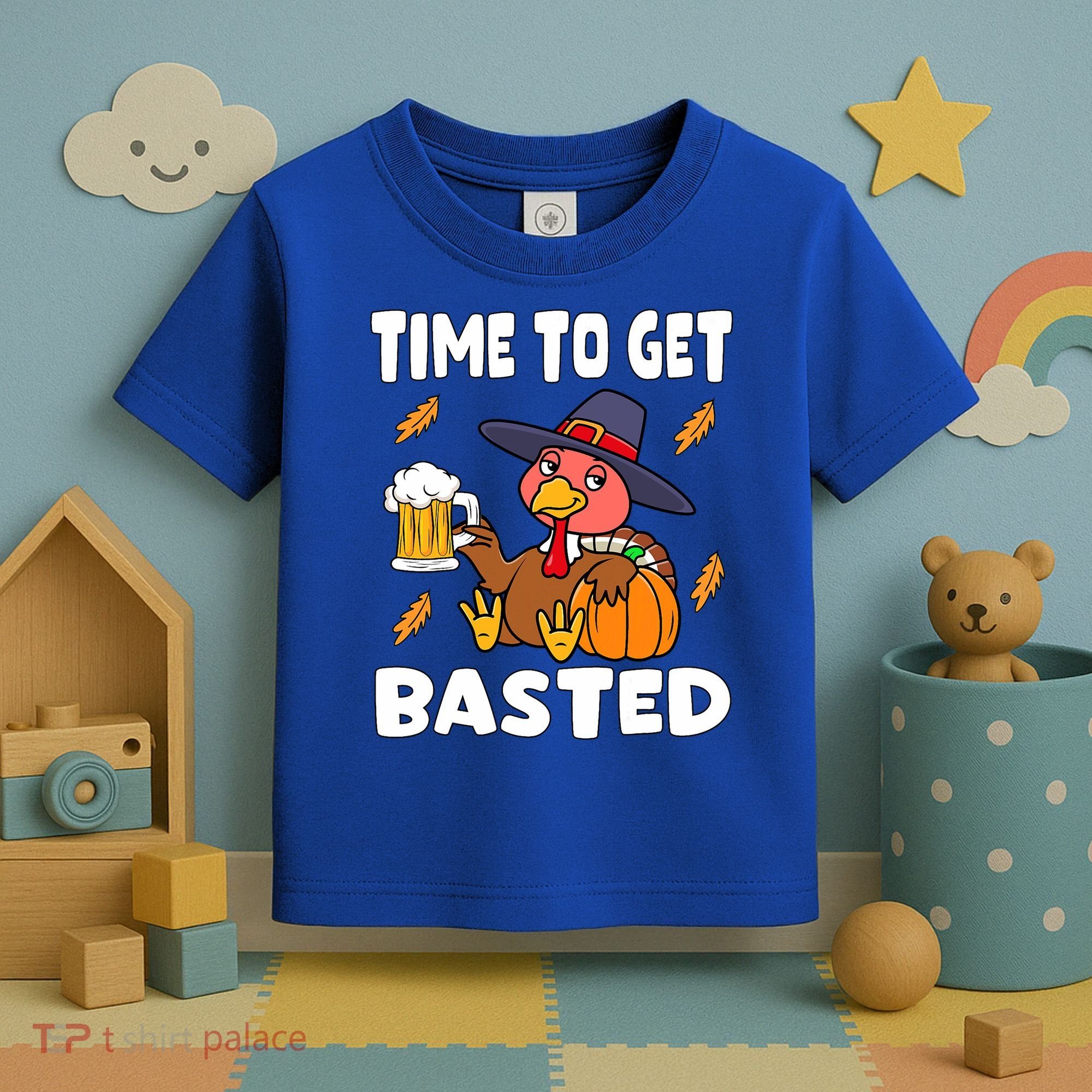 Time To Get Basted Funny Happy Thanksgiving Turkey Toddler T-Shirt