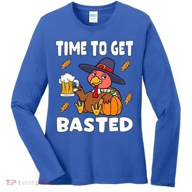 Time To Get Basted Funny Happy Thanksgiving Turkey Women's Long Sleeve Shirt
