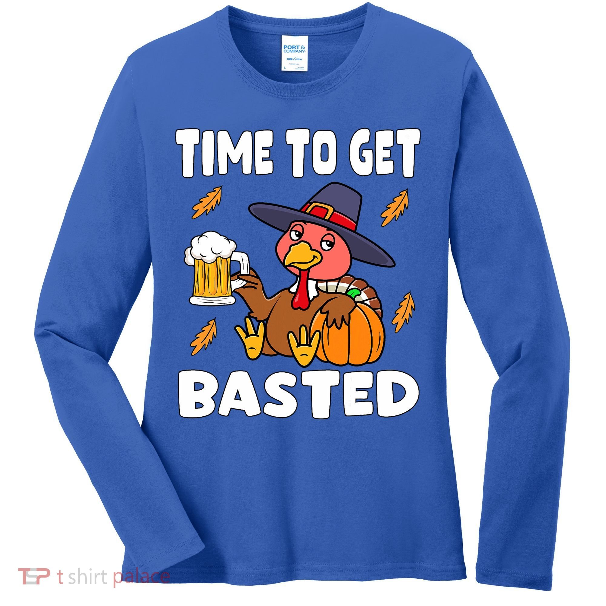 Time To Get Basted Funny Happy Thanksgiving Turkey Women's Long Sleeve Shirt