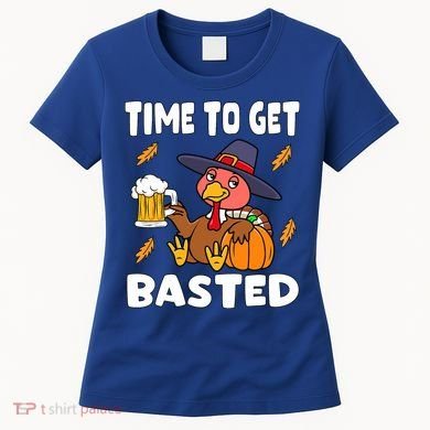 Time To Get Basted Funny Happy Thanksgiving Turkey Women's T-Shirt