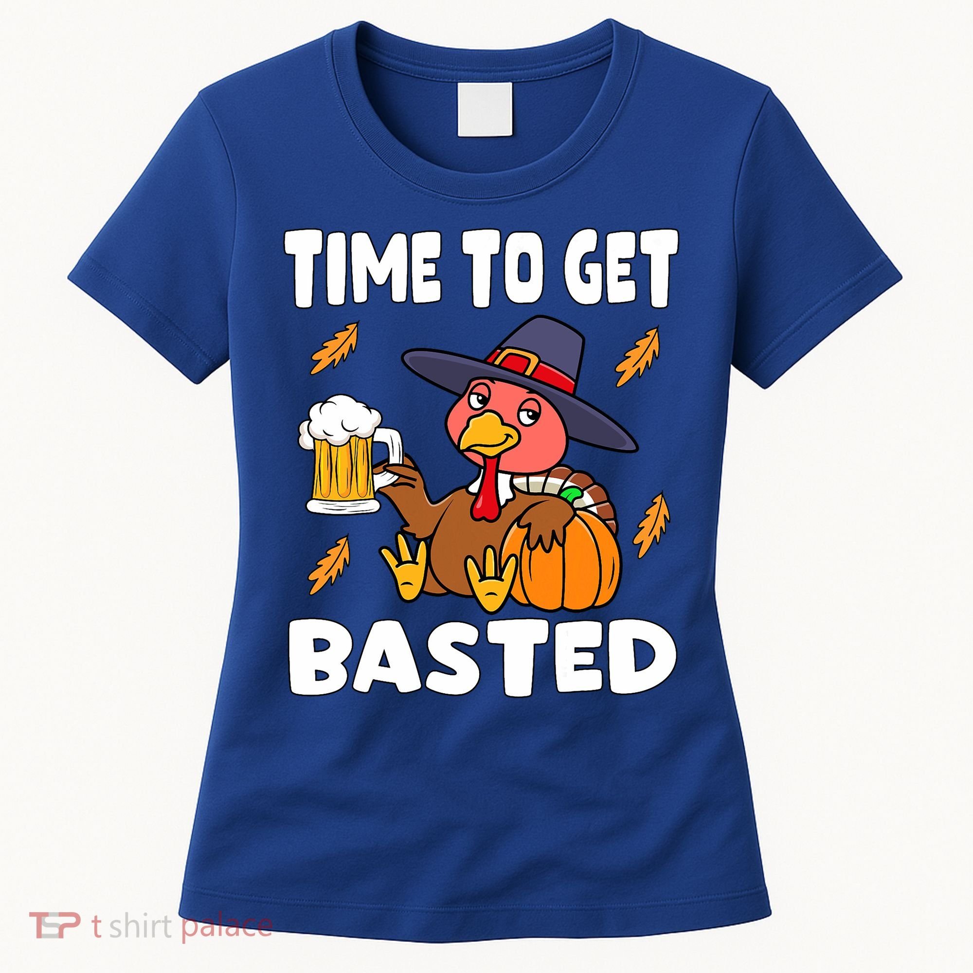 Time To Get Basted Funny Happy Thanksgiving Turkey Women's T-Shirt