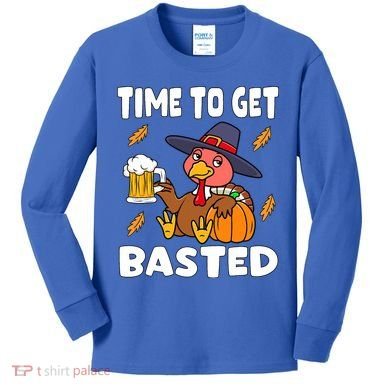 Time To Get Basted Funny Happy Thanksgiving Turkey Kids Long Sleeve Shirt