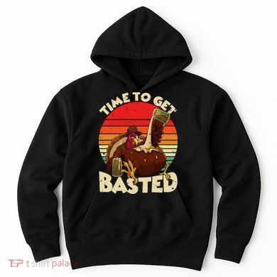 Time To Get Basted Funny Beer Thanksgiving Turkey Gift Hoodie