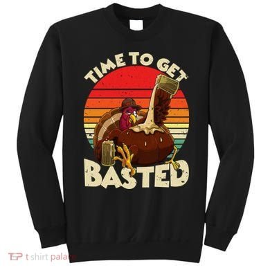 Time To Get Basted Funny Beer Thanksgiving Turkey Gift Sweatshirt