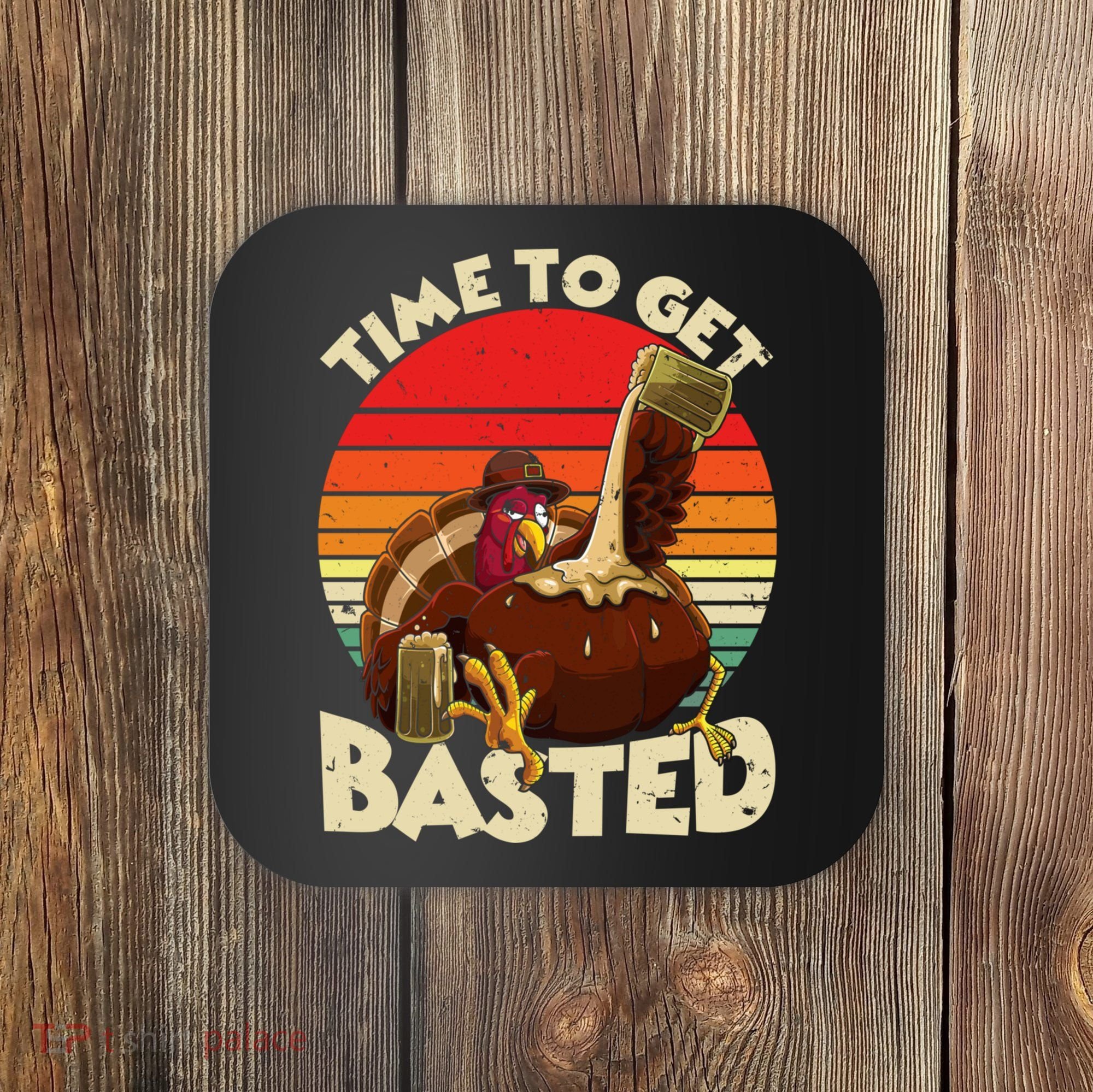 Time To Get Basted Funny Beer Thanksgiving Turkey Gift Coaster