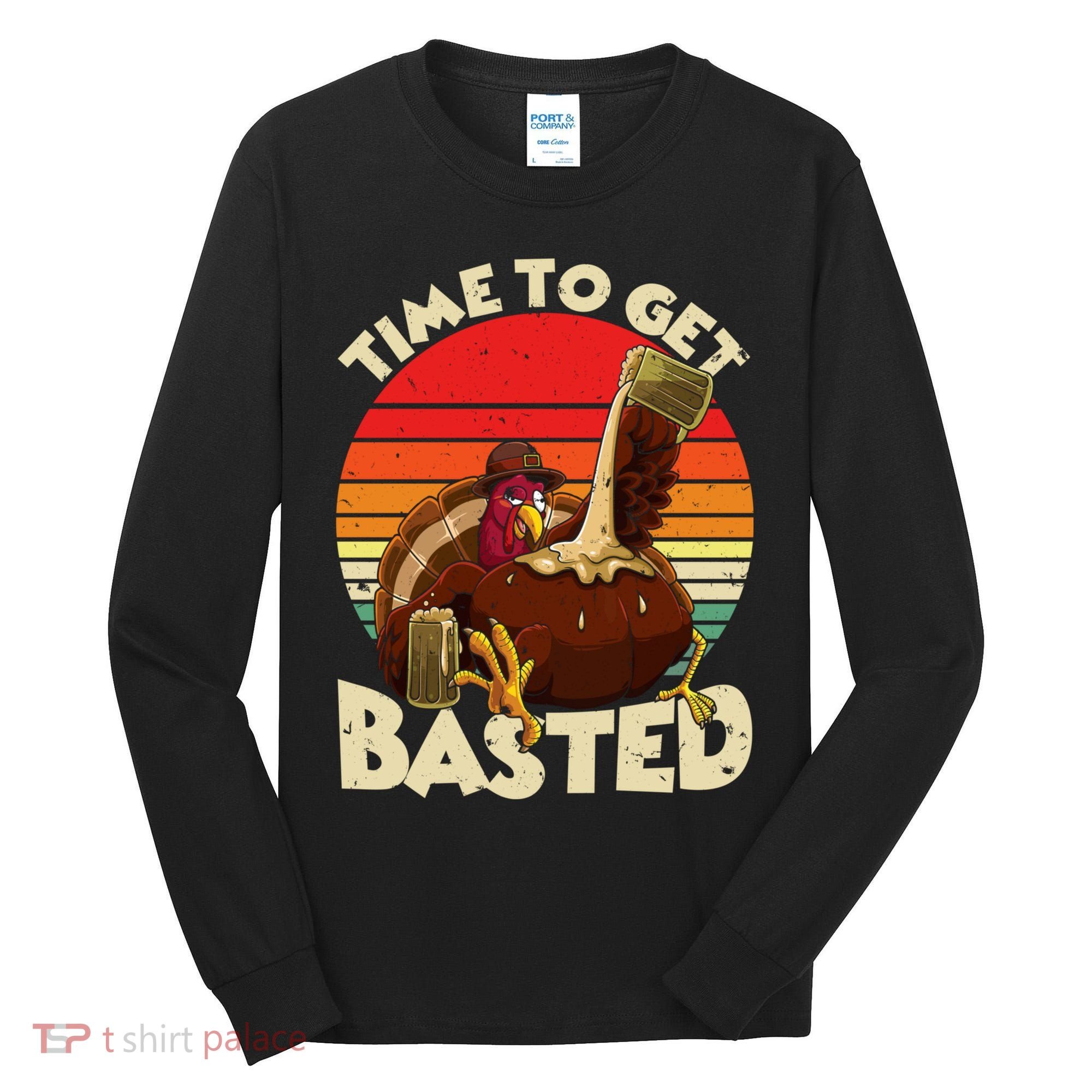 Time To Get Basted Funny Beer Thanksgiving Turkey Gift Tall Long Sleeve Shirt