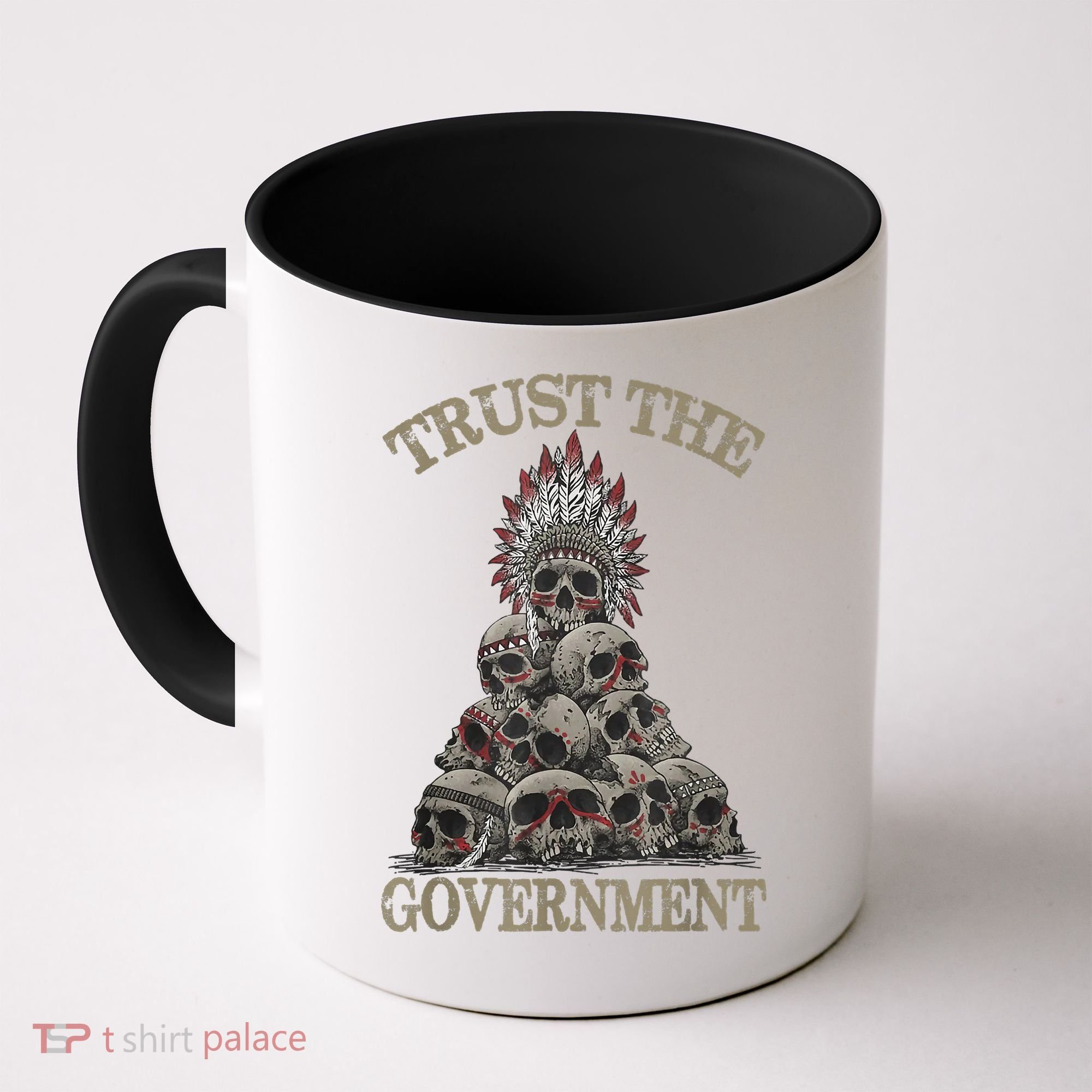 Trust The Government Skull Native American Chief Coffee Mug