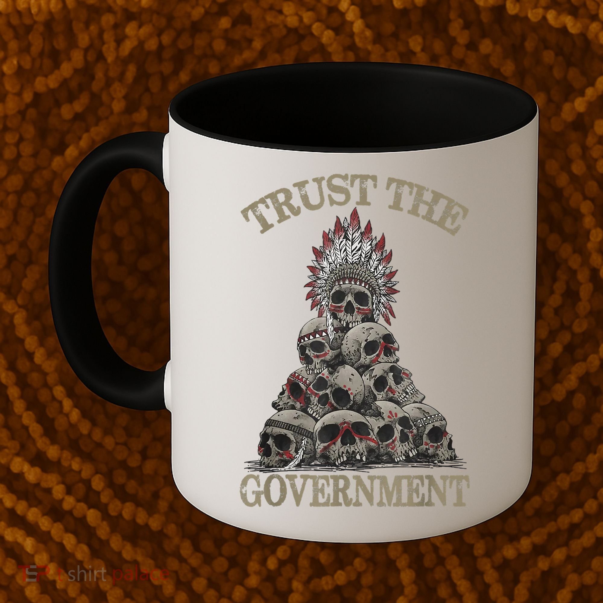 Trust The Government Skull Native American Chief Coffee Mug