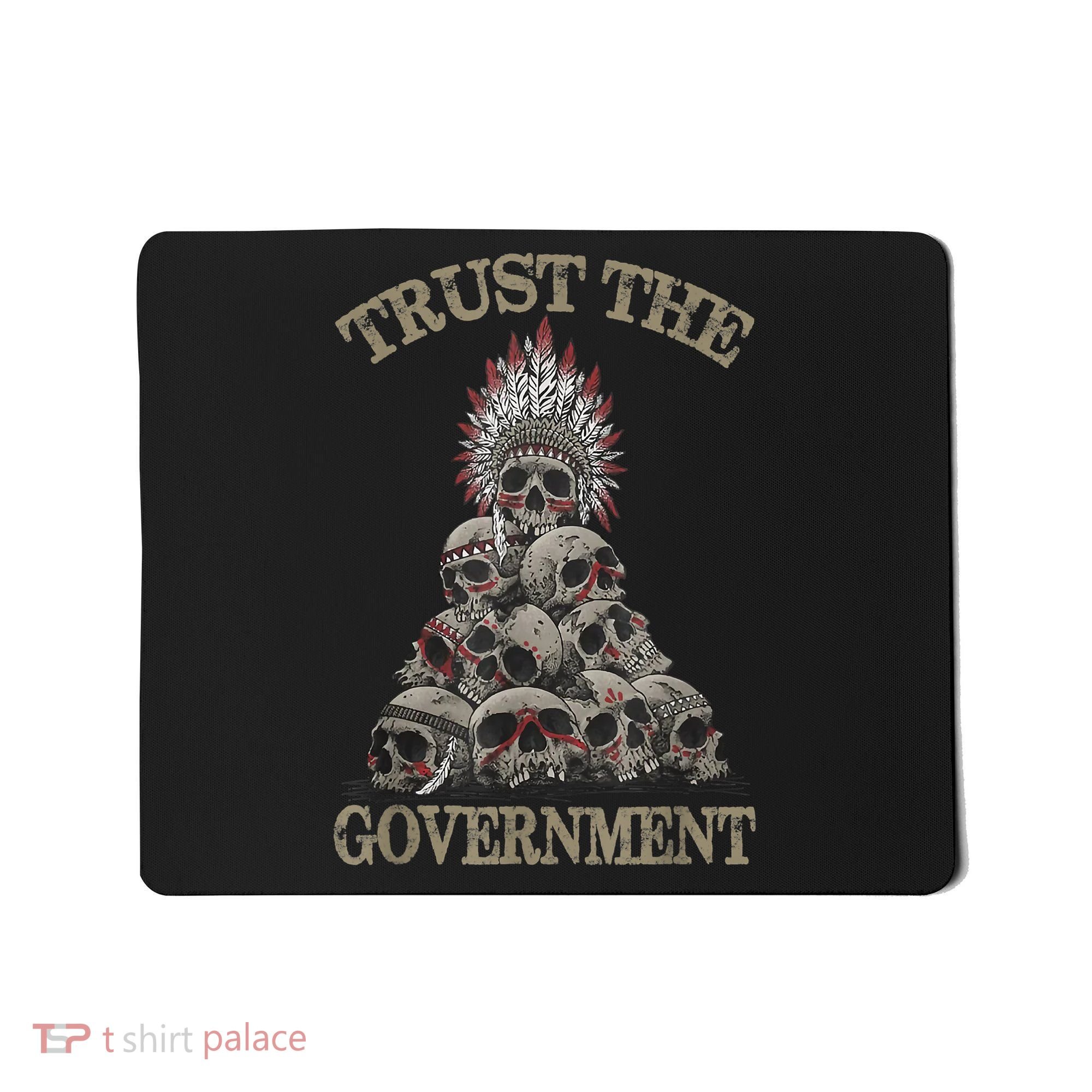 Trust The Government Skull Native American Chief Mousepad